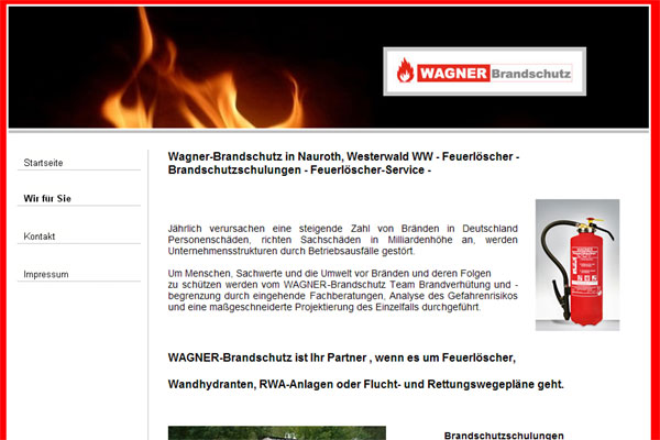 Wagner-Brandschutz in Nauroth, Westerwald WW - Feuerl�scher - Brandschutzschulungen - Feuerl�scher-Service -  Wandhydanten - RWA-Anlagen -  Brandschutzschulungen - Brandschutztraining -  Pulverl�scher / Pulverfeuerl�scher / Pulveraufladel�scher / Wasserl�scher / Wasserfeuerl�scher / Wasseraufladel�scher / Schauml�scher / Schaumfeuerl�scher / Schaumaufladel�scher / Fettbrandl�scher / Fettbrandfeuerl�scher / Kohlendioxidl�scher / Kohlendioxidfeuerl�scher / Metallbrandl�scher / Metallbrandfeuerl�scher